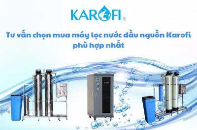 Tư vấn chọn mua máy lọc nước đầu nguồn Karofi phù hợp nhất