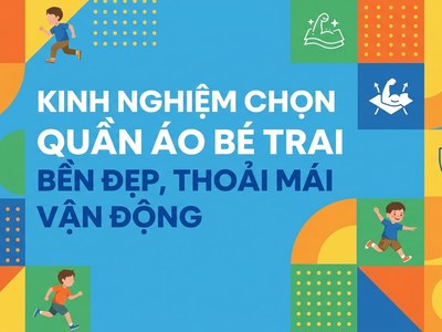 Kinh nghiệm chọn quần áo bé trai bền đẹp, thoải mái vận động