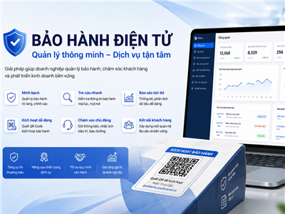 Bảo hành điện tử: Quản lý bảo hành chủ động, chính xác và thuận tiện hơn