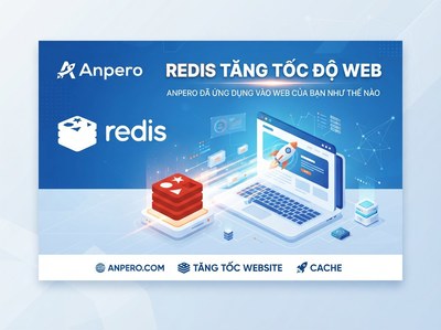 Redis tăng tốc độ web - Anpero đã ứng dụng vào web của bạn như thế nào